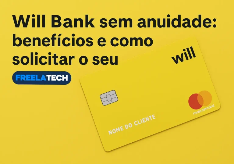 Will Bank sem anuidade: benefícios e como solicitar o seu - Freela Tech