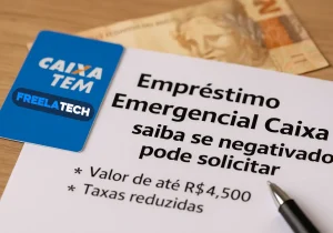 Empréstimo Emergencial Caixa: Saiba se negativado pode solicitar - Freela Tech