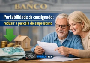 Portabilidade de consignado: reduzir a parcela do empréstimo - Freela Tech